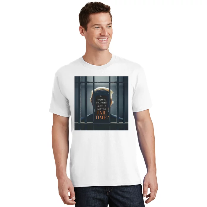 IsnT It Past Your Jail Time T-Shirt