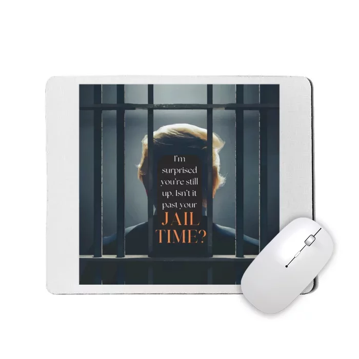 IsnT It Past Your Jail Time Mousepad