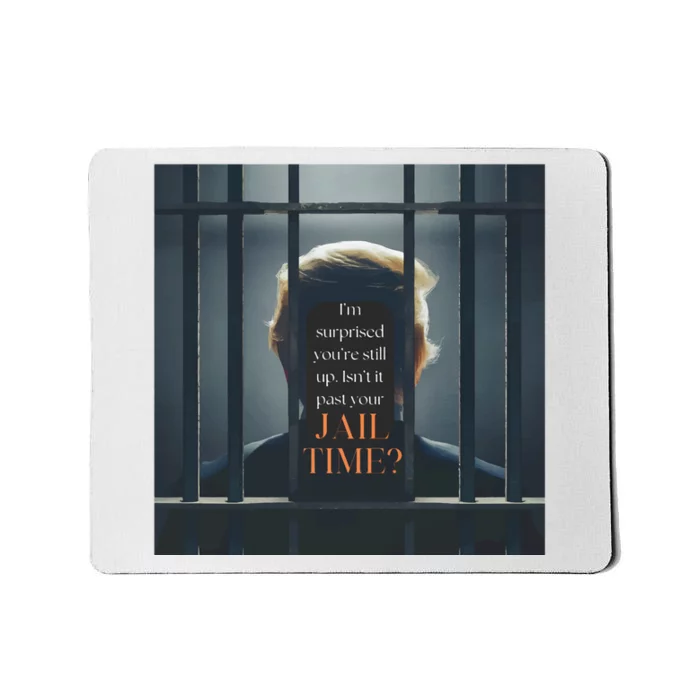 IsnT It Past Your Jail Time Mousepad