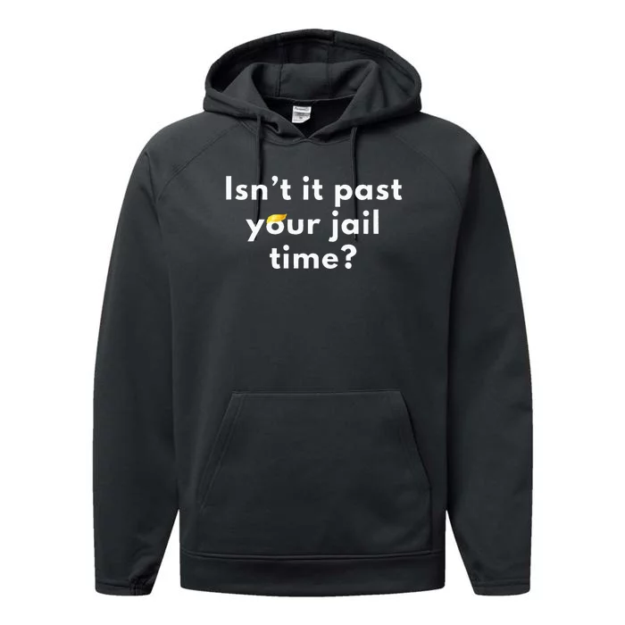 IsnT It Past Your Jail Time Funny Performance Fleece Hoodie