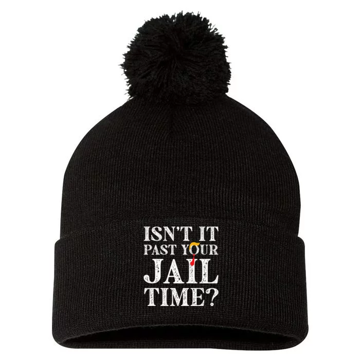 Isn’T It Past Your Jail Time Funny Pom Pom 12in Knit Beanie