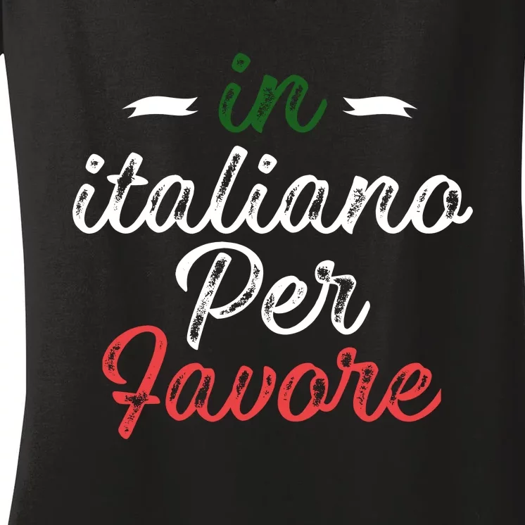 In Italiano Per Favore Italian Teacher And Students Women's V-Neck T-Shirt