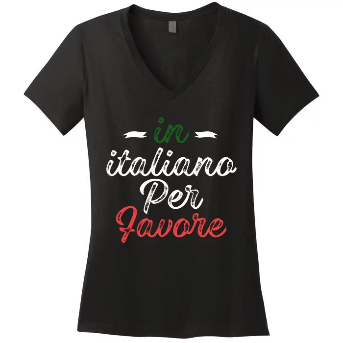 In Italiano Per Favore Italian Teacher And Students Women's V-Neck T-Shirt