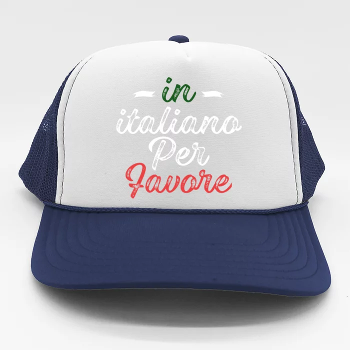 In Italiano Per Favore Italian Teacher And Students Trucker Hat