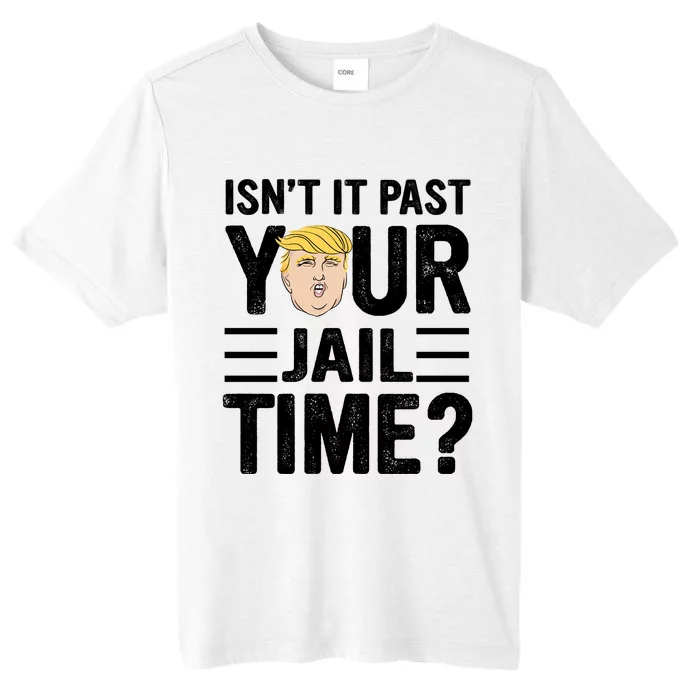 Isn’T It Past Your Jail Time Funny Saying Joke Humour ChromaSoft Performance T-Shirt