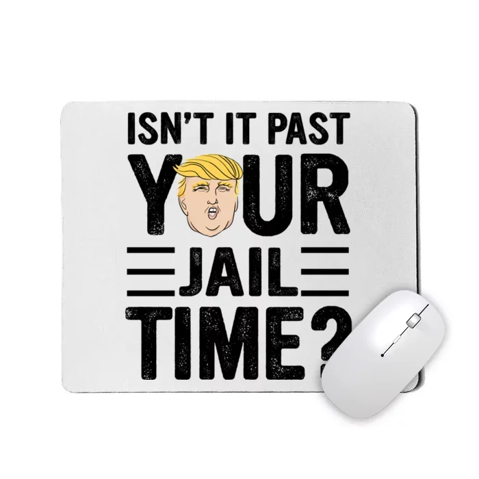 Isn’T It Past Your Jail Time Funny Saying Joke Humour Mousepad