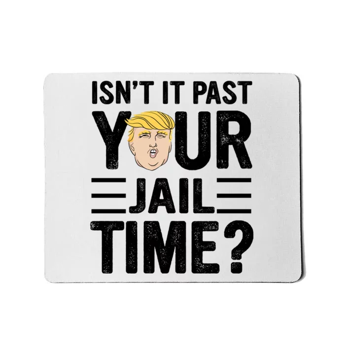 Isn’T It Past Your Jail Time Funny Saying Joke Humour Mousepad