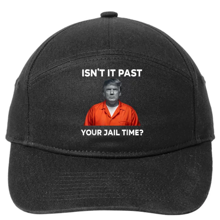 IsnT It Past Your Jail Time Funny 7-Panel Snapback Hat