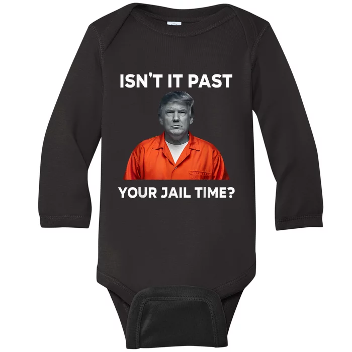 IsnT It Past Your Jail Time Funny Baby Long Sleeve Bodysuit