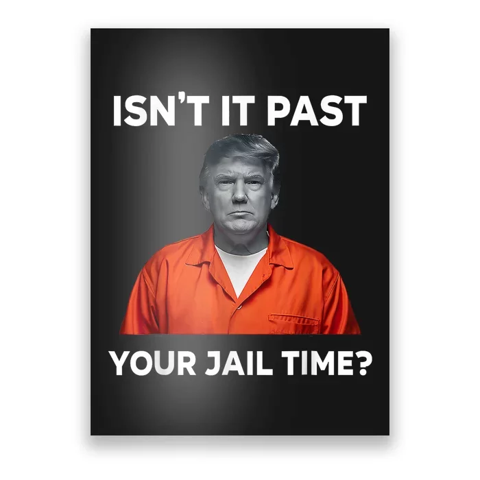 IsnT It Past Your Jail Time Funny Poster