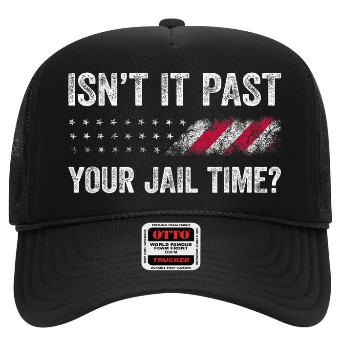 IsnT It Past Your Jail Time? High Crown Mesh Trucker Hat