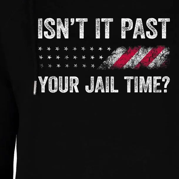 IsnT It Past Your Jail Time? Womens Funnel Neck Pullover Hood