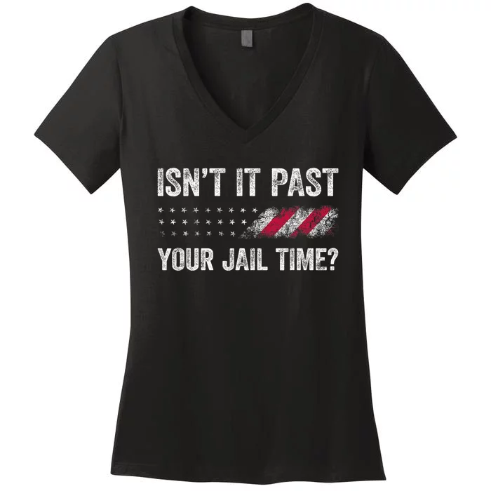 IsnT It Past Your Jail Time? Women's V-Neck T-Shirt