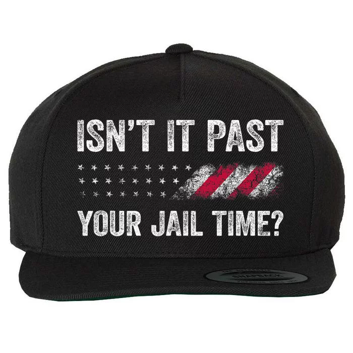 IsnT It Past Your Jail Time? Wool Snapback Cap