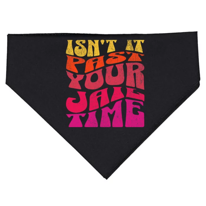 Isn’T It Past Your Jail Time USA-Made Doggie Bandana