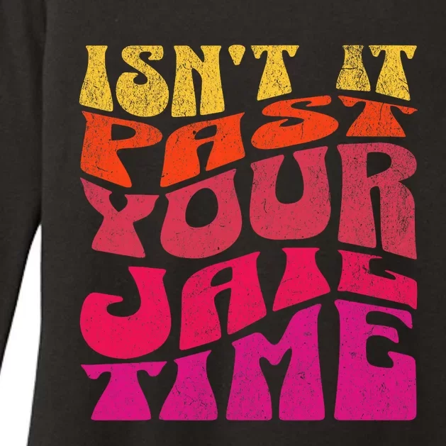 Isn’T It Past Your Jail Time Womens CVC Long Sleeve Shirt