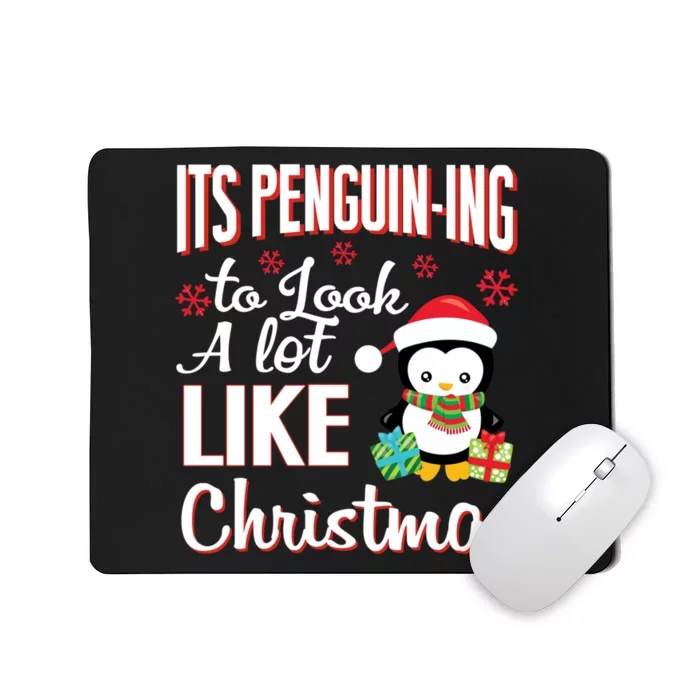 It Is Penguining To Look A Lot Like Christmas Penguin Mousepad