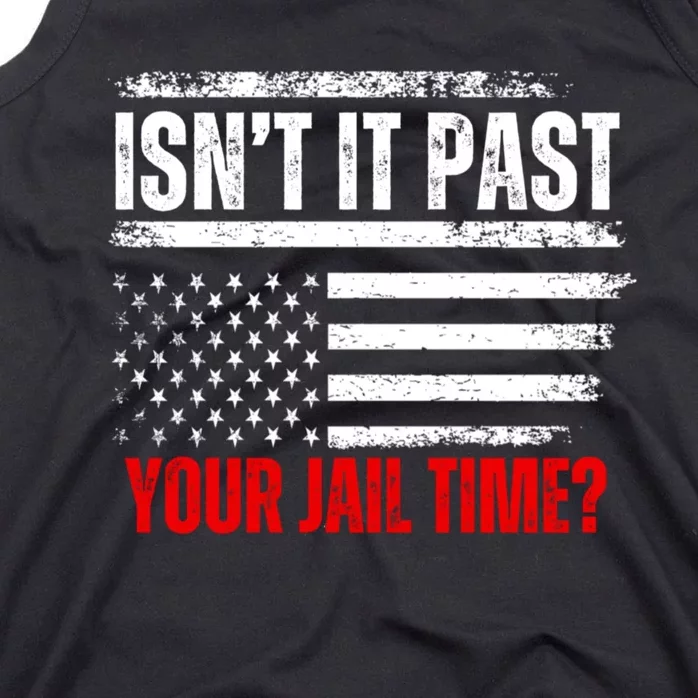 IsnT It Past Your Jail Time Funny Trump Saying Tank Top