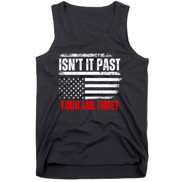 IsnT It Past Your Jail Time Funny Trump Saying Tank Top