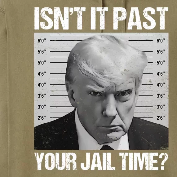 IsnT It Past Your Jail Time Funny Sarcastic Trump Premium Hoodie