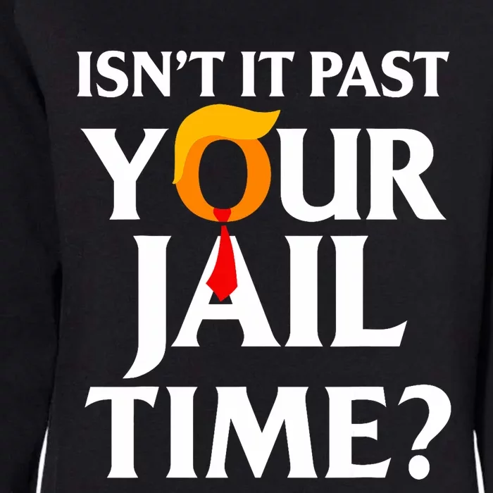 IsnT It Past Your Jail Time Funny Saying Joke Sarcastic Womens California Wash Sweatshirt