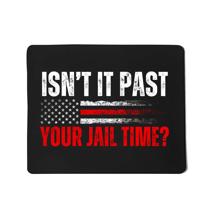 IsnT It Past Your Jail Time Funny Trump Saying Mousepad