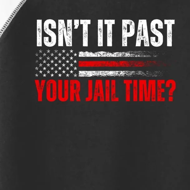 IsnT It Past Your Jail Time Funny Trump Saying Toddler Fine Jersey T-Shirt