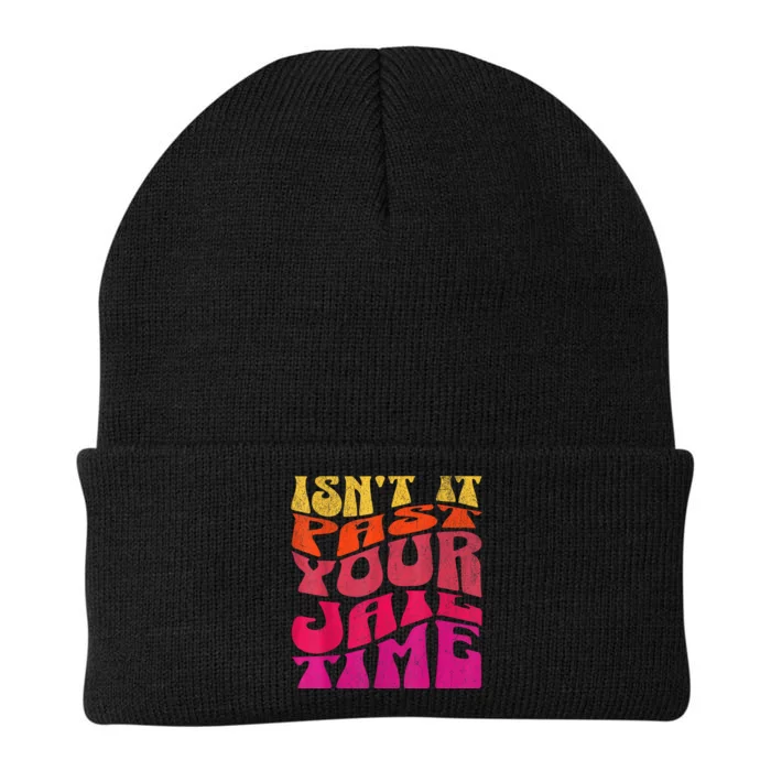 IsnT It Past Your Jail Time Knit Cap Winter Beanie