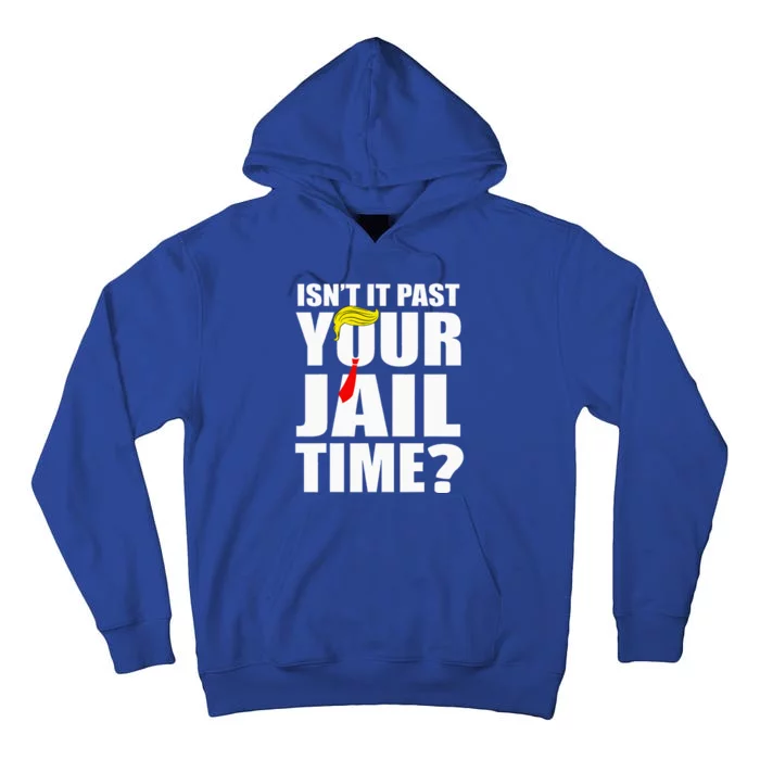 IsnT It Past Your Jail Time Tall Hoodie