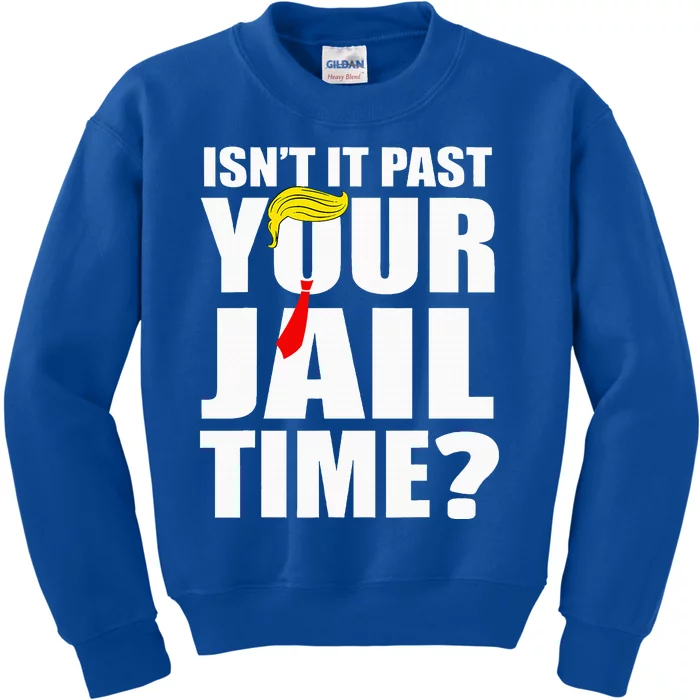 IsnT It Past Your Jail Time Kids Sweatshirt