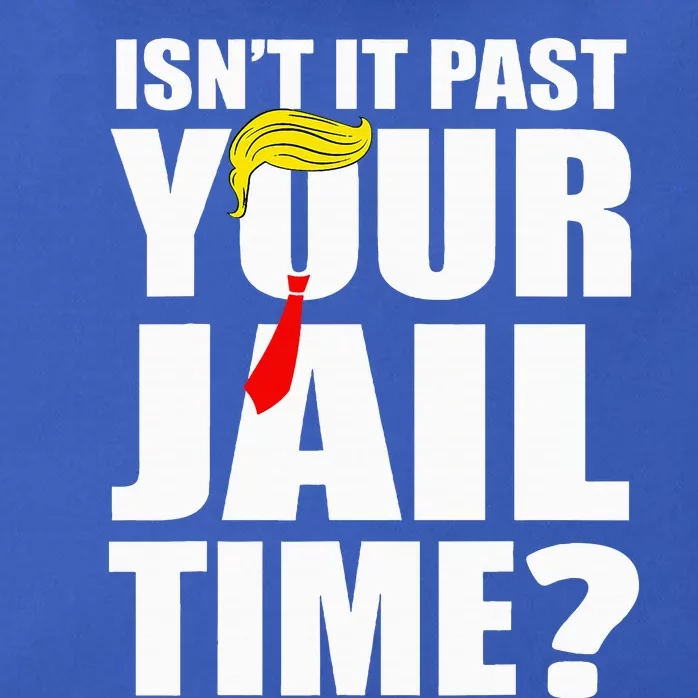 IsnT It Past Your Jail Time Zip Tote Bag