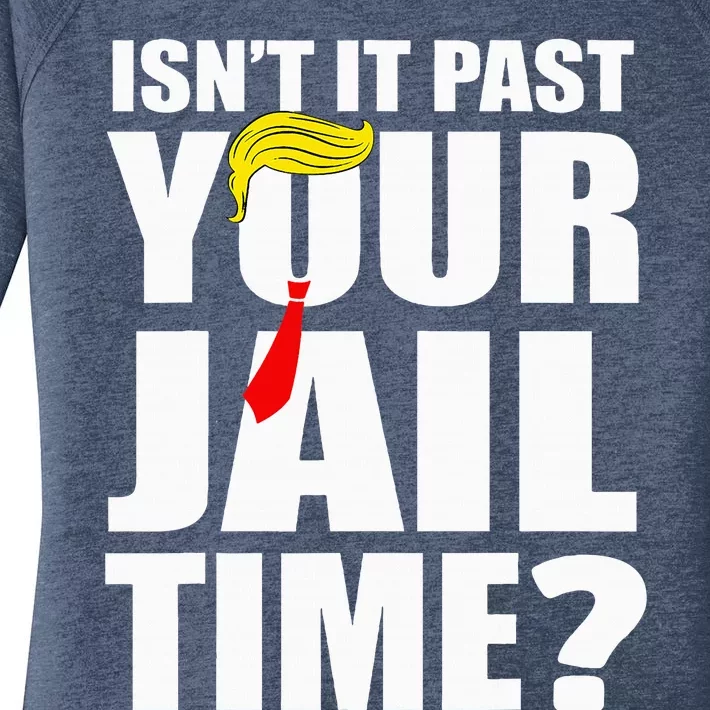 IsnT It Past Your Jail Time Women's Perfect Tri Tunic Long Sleeve Shirt