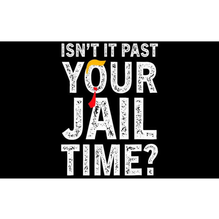 IsnT It Past Your Jail Time? Funny Sarcastic Quote Trending Bumper Sticker