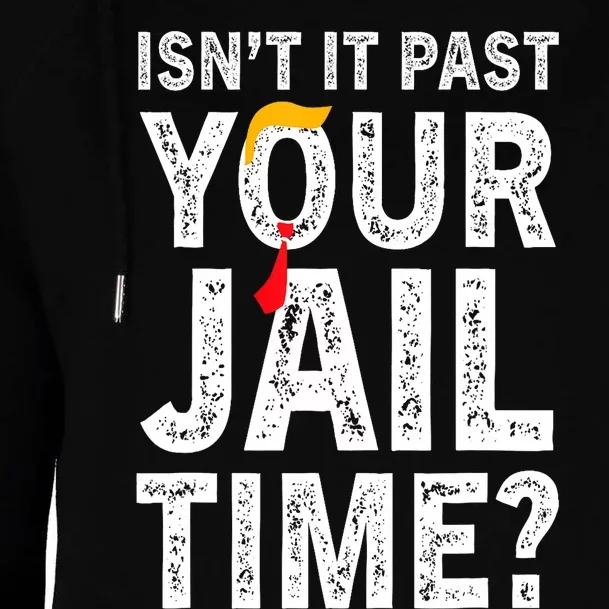 IsnT It Past Your Jail Time? Funny Sarcastic Quote Trending Womens Funnel Neck Pullover Hood