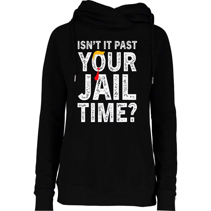 IsnT It Past Your Jail Time? Funny Sarcastic Quote Trending Womens Funnel Neck Pullover Hood