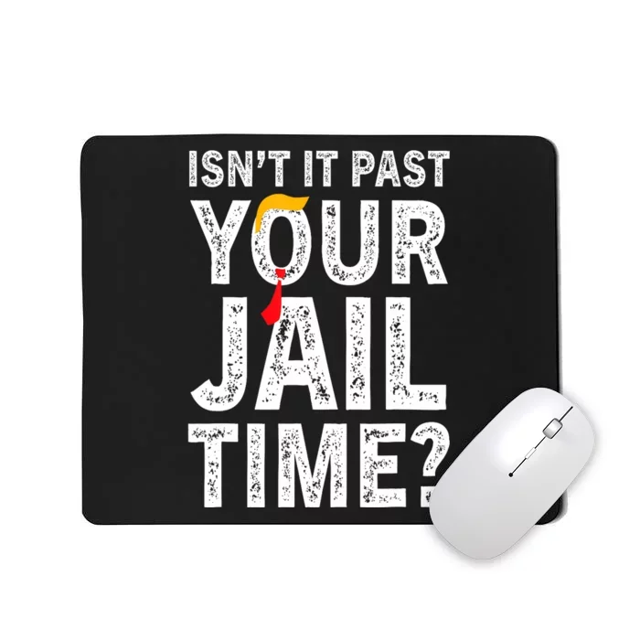 IsnT It Past Your Jail Time? Funny Sarcastic Quote Trending Mousepad