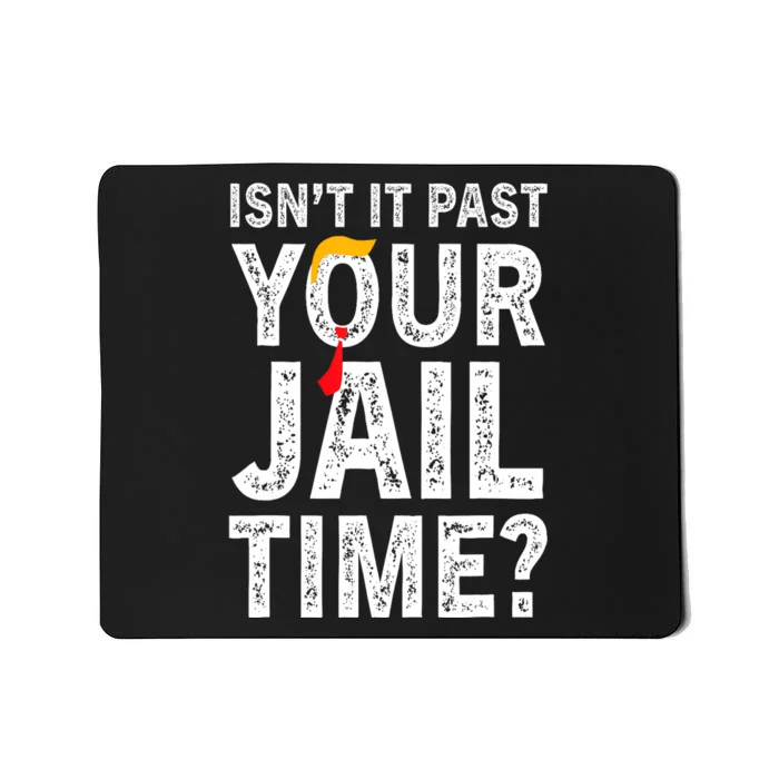 IsnT It Past Your Jail Time? Funny Sarcastic Quote Trending Mousepad