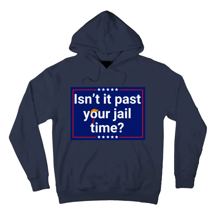 IsnT It Past Your Jail Time Tall Hoodie