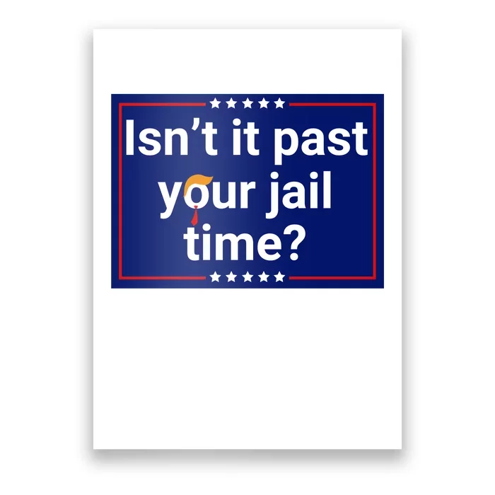 IsnT It Past Your Jail Time Poster