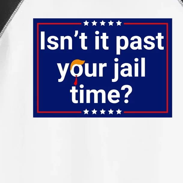 IsnT It Past Your Jail Time Toddler Fine Jersey T-Shirt