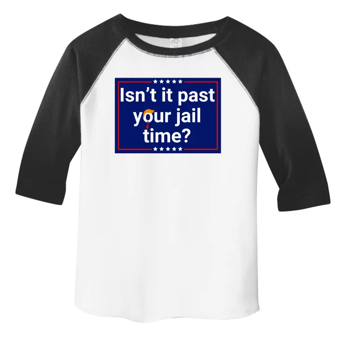 IsnT It Past Your Jail Time Toddler Fine Jersey T-Shirt