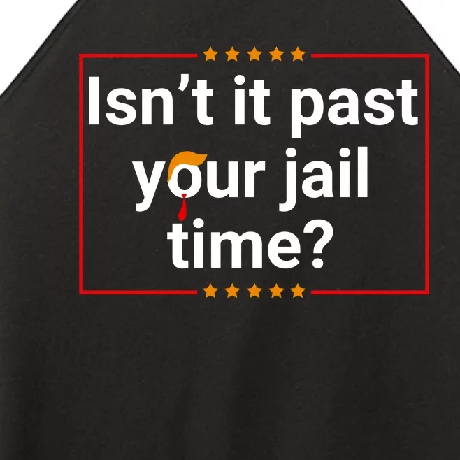 IsnT It Past Your Jail Time Women’s Perfect Tri Rocker Tank