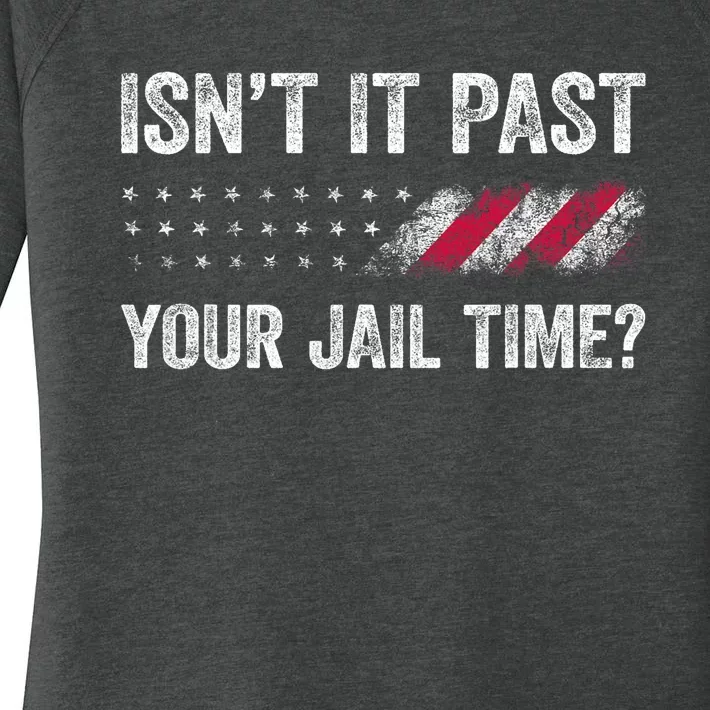 IsnT It Past Your Jail Time? Funny Political Women's Perfect Tri Tunic Long Sleeve Shirt