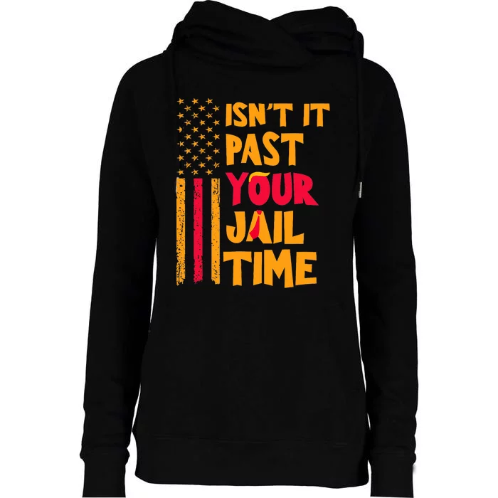 IsnT It Past Your Jail Time? Funny Sarcastic Quote Womens Funnel Neck Pullover Hood