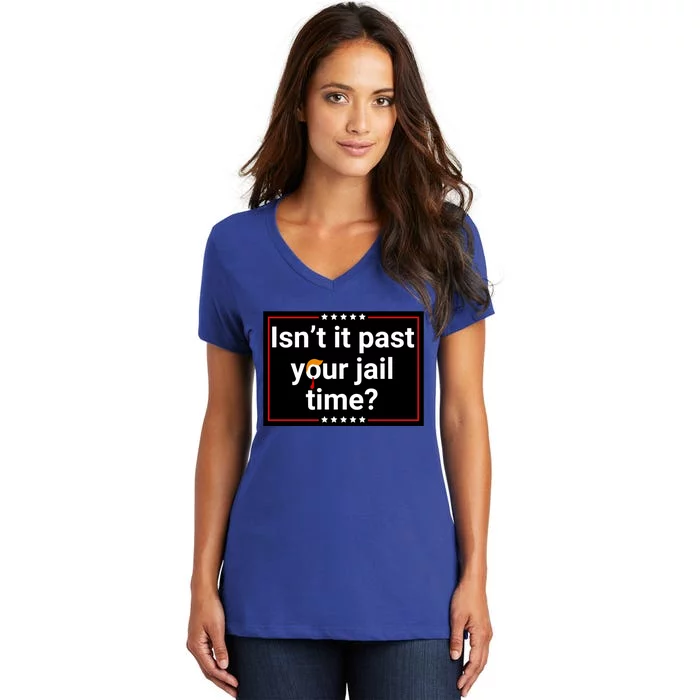 IsnT It Past Your Jail Time Women's V-Neck T-Shirt