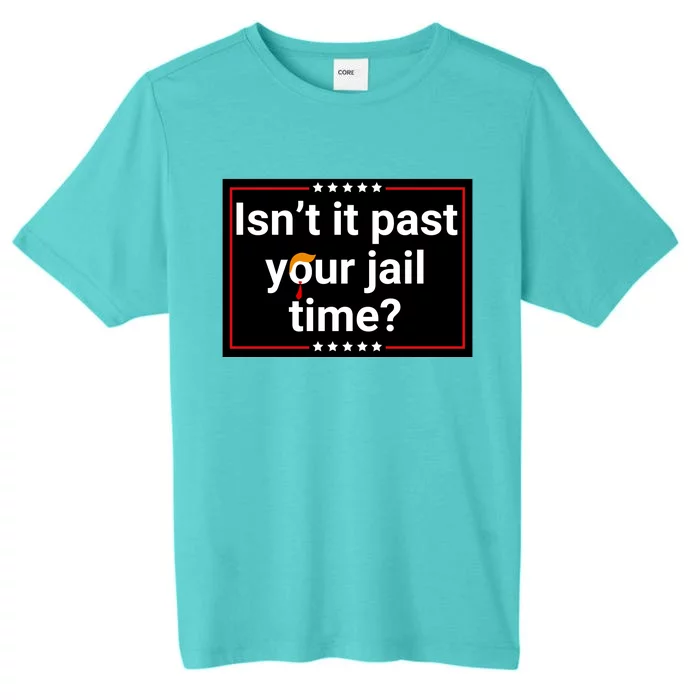 IsnT It Past Your Jail Time ChromaSoft Performance T-Shirt