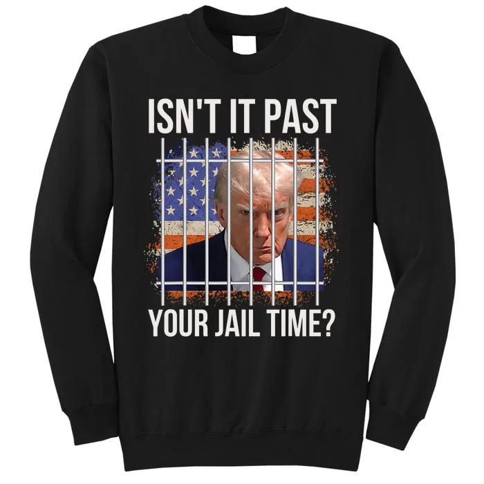 IsnT It Past Your Jail Time Funny Sarcastic Quote Tall Sweatshirt