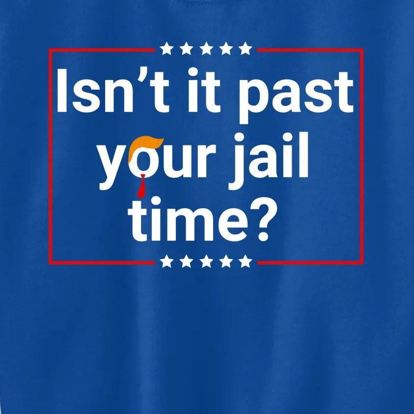 IsnT It Past Your Jail Time Kids Sweatshirt