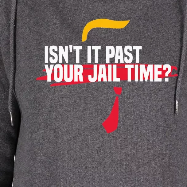 IsnT It Past Your Jail Time Womens Funnel Neck Pullover Hood