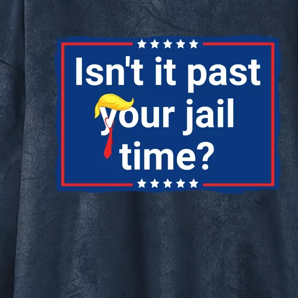 Isnt It Past Your Jail Time Hooded Wearable Blanket